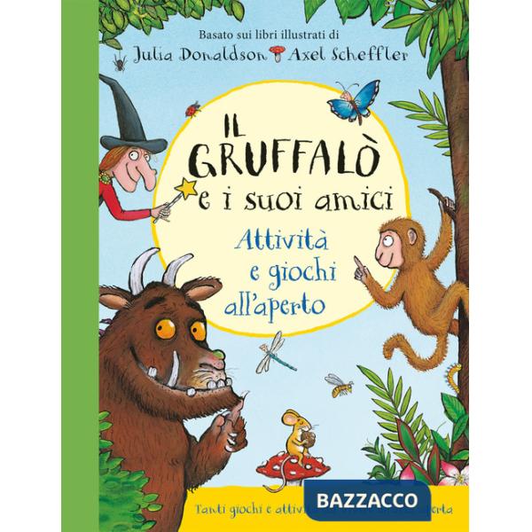 Gruffalò e i suoi amici. Attività e giochi all'aperto. Ediz. a colori. Ediz. a spirale (Il)