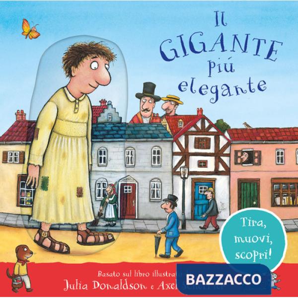 Gigante più elegante. Tira, muovi, scopri! Ediz. a colori (Il)