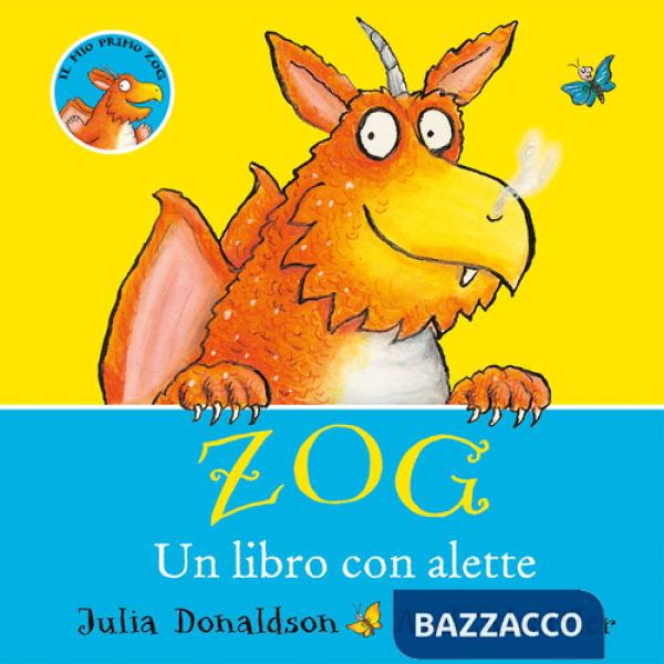 Zog. Un libro con alette. Ediz. a colori