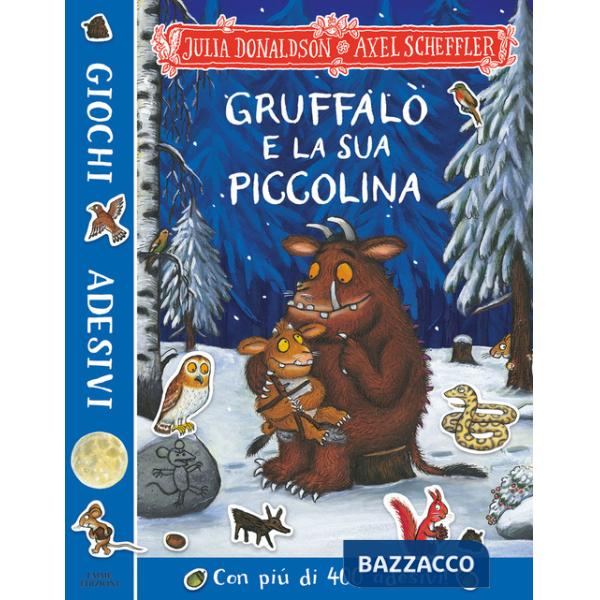 Gruffalò e la sua piccolina. Giochi e adesivi. Ediz. a colori