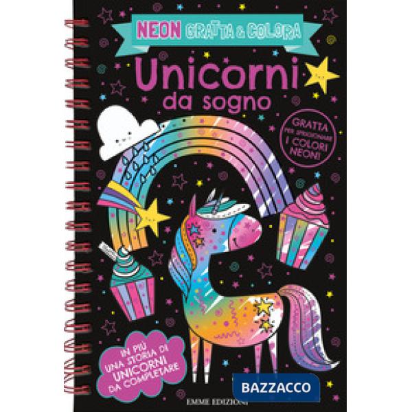 Unicorni da sogno. Neon gratta e colora. Ediz. illustrata. Con matita in legno per grattare