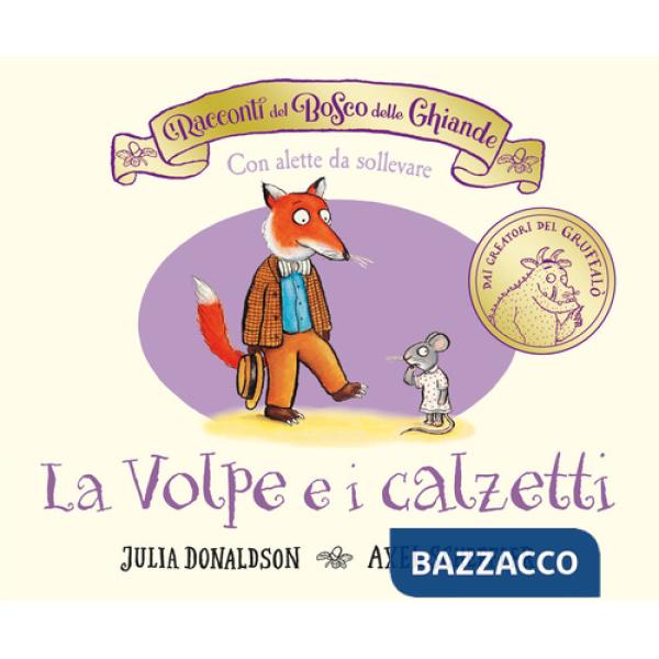 Racconti del Bosco delle Ghiande. La Volpe e i calzetti. Ediz. a colori (I)