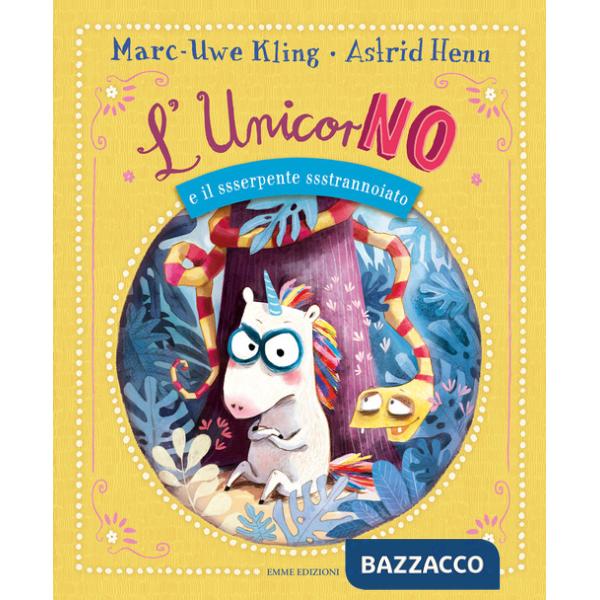 UnicorNO e il ssserpente ssstrannoiato. Ediz. a colori (L')