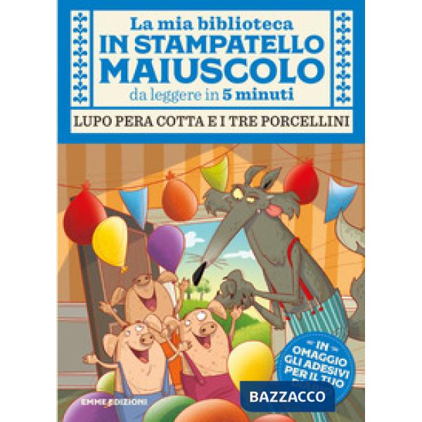 Lupo pera cotta e i tre porcellini. Con adesivi. Stampatello maiuscolo. Ediz. a colori