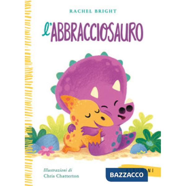 Abbracciosauro. Ediz. a colori (L')