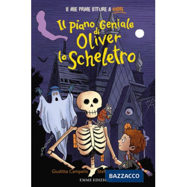 Piano geniale di Oliver lo scheletro. Stampatello minuscolo. Ediz. a colori (Il)