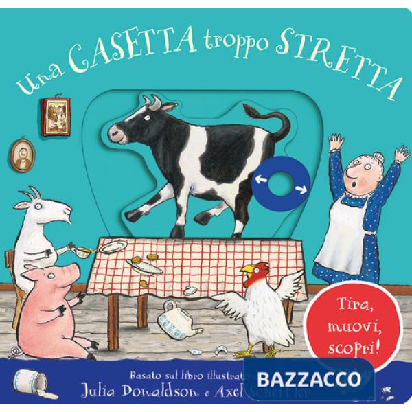 Casetta troppo stretta. Tira, muovi, scopri! Ediz. a colori (Una)