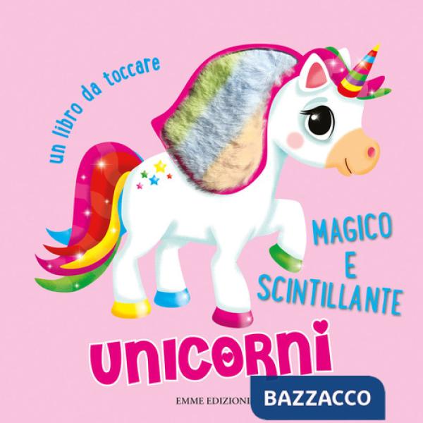 Unicorni. Un libro da toccare. Ediz. a colori