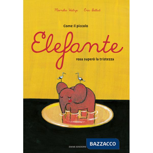 Come il piccolo elefante rosa superò la tristezza. Ediz. a colori