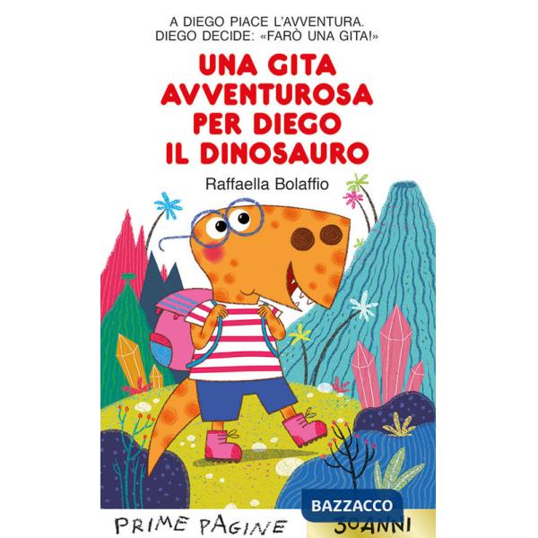 Gita avventurosa per Diego il dinosauro. Stampatello maiuscolo. Ediz. a colori (Una)