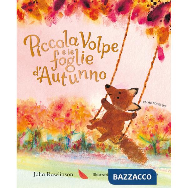Piccola Volpe e le foglie d'autunno. Ediz. a colori
