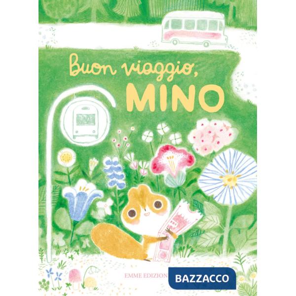 Buon viaggio, Mino. Ediz. a colori