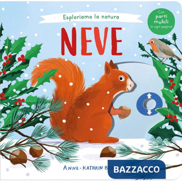 Esploriamo la natura. Neve. Ediz. a colori