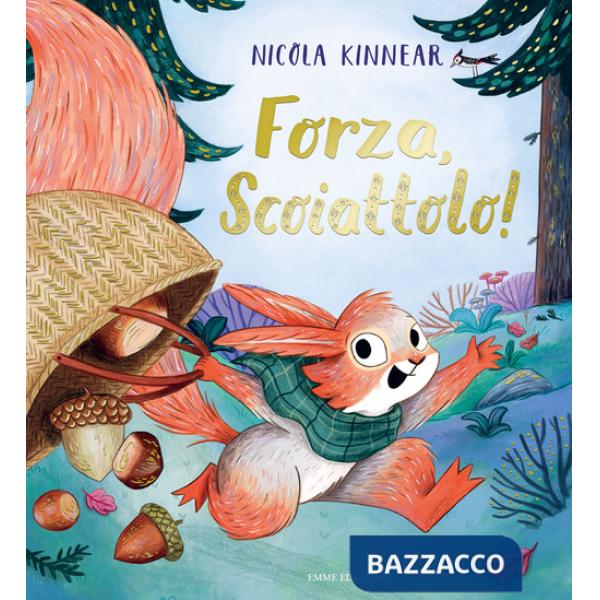 Forza, scoiattolo! Ediz. a colori