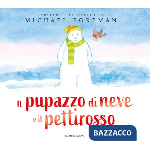 Pupazzo di neve e il pettirosso. Ediz. a colori (Il)
