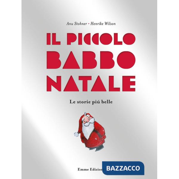 Piccolo Babbo Natale. Le storie più belle. Ediz. a colori (Il)