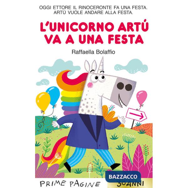 Unicorno Artù va a una festa. Stampatello maiuscolo. Ediz. a colori (L')