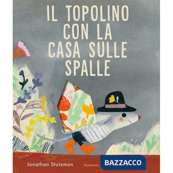 Topolino con la casa sulle spalle. Ediz. a colori (Il)