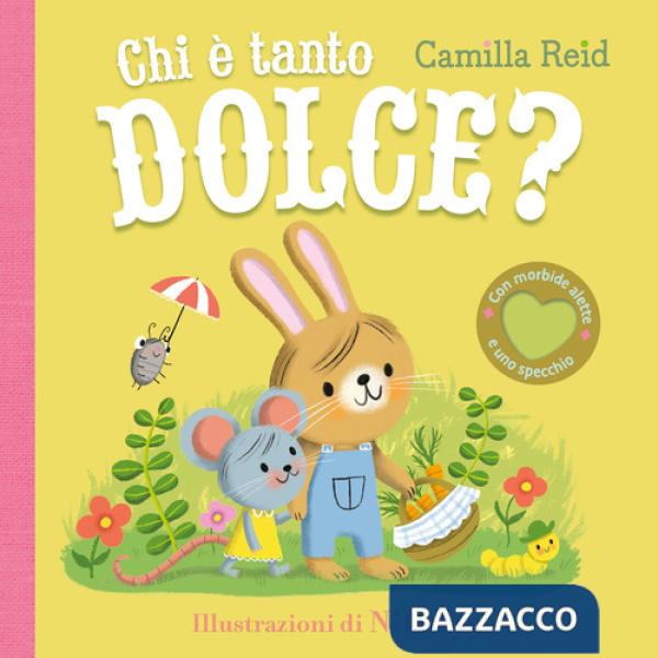 Chi è tanto dolce? Ediz. a colori