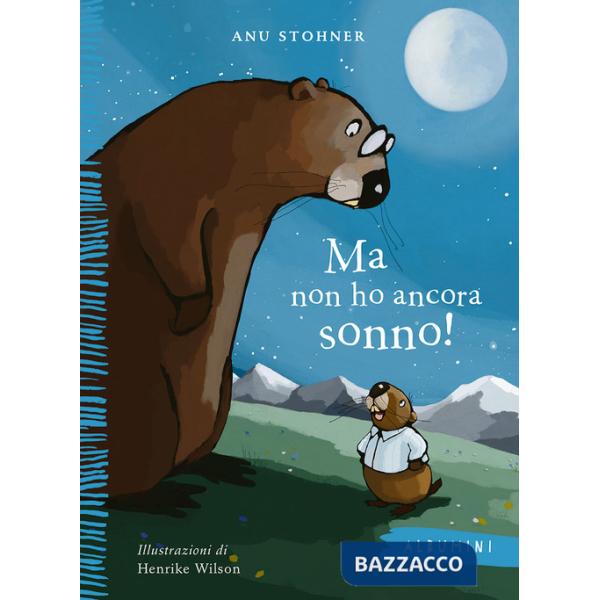 Ma non ho ancora sonno! Ediz. a colori