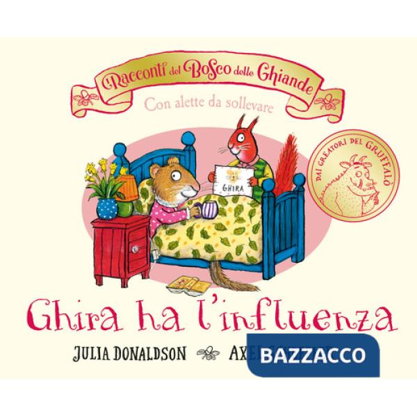 Racconti del Bosco delle Ghiande. Ghira ha l'influenza. Ediz. a colori (I)
