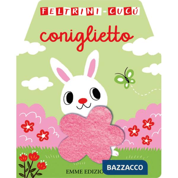 Coniglietto. Feltrini cucù. Ediz. a colori