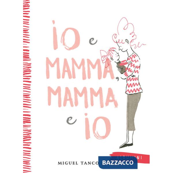 Io e Mamma, Mamma e Io. Ediz. a colori