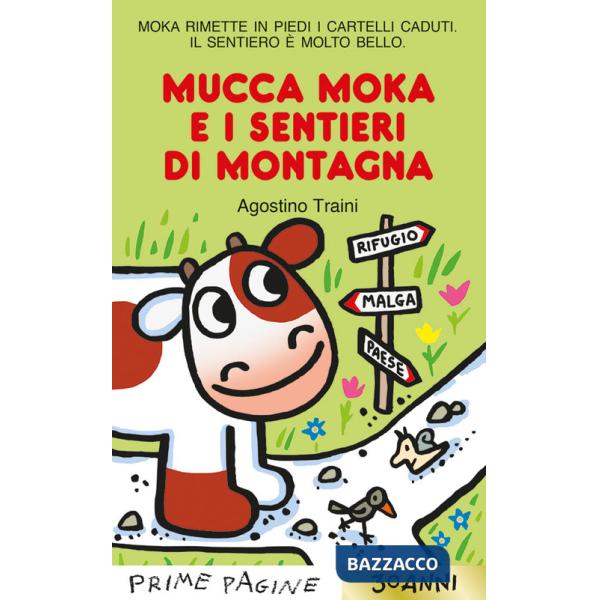 Mucca Moka e i sentieri di montagna. Stampatello maiuscolo. Ediz. a colori