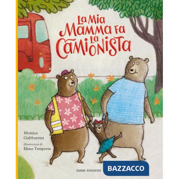 Mia mamma fa la camionista. Ediz. a colori (La)