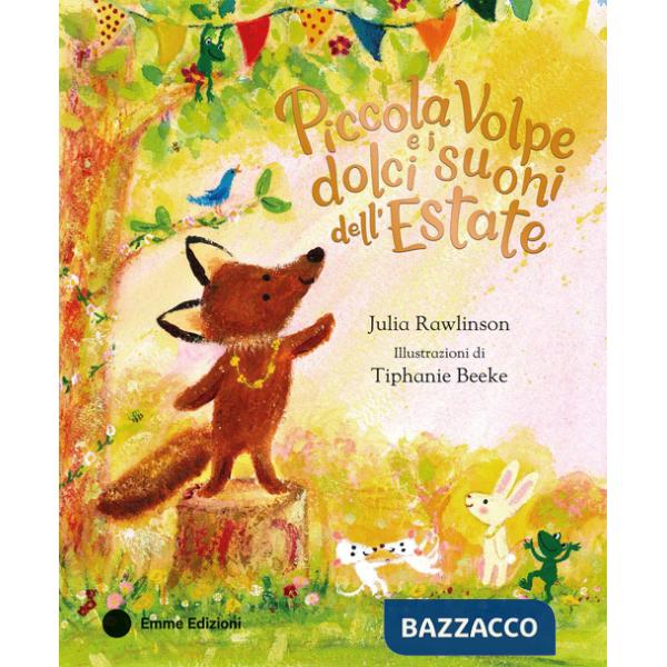 Piccola Volpe e i dolci suoni dell'estate. Ediz. a colori