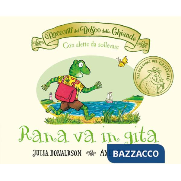 Racconti del Bosco delle Ghiande. Rana va in gita. Ediz. a colori (I)