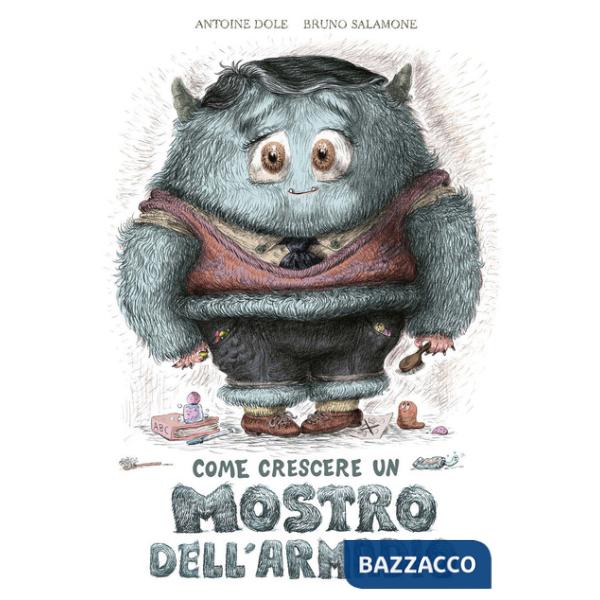 Come crescere un mostro dell'armadio. Ediz. a colori