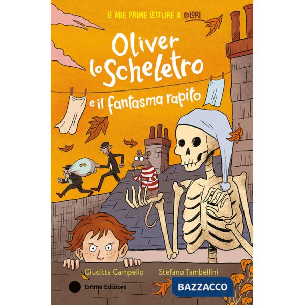 Oliver lo scheletro e il fantasma rapito. Ediz. a colori