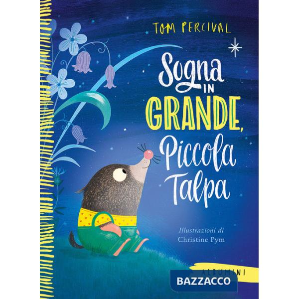 Sogna in grande, piccola talpa. Ediz. a colori