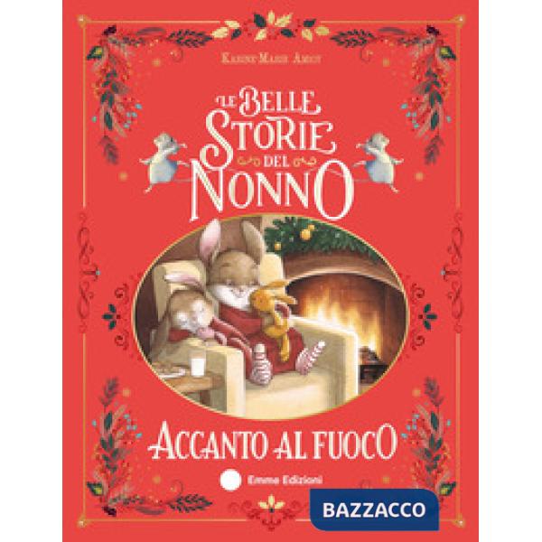 Belle storie del nonno accanto al fuoco. Ediz. a colori (Le)