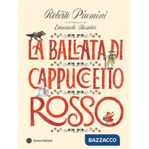 Ballata di Cappuccetto Rosso. Ediz. a colori (La)