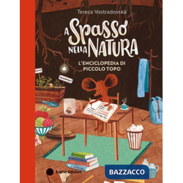 A spasso nella natura. L'enciclopedia di Piccolo Topo. Ediz. a colori