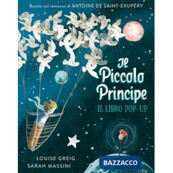 Piccolo principe. Il libro pop up. Ediz. a colori (Il)