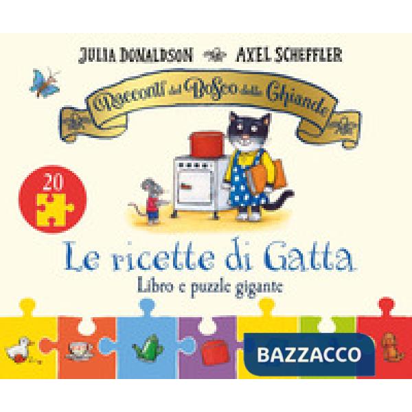 Racconti del Bosco delle Ghiande. Le ricette di Gatta. Ediz. a colori. Con puzzle gigante (I)