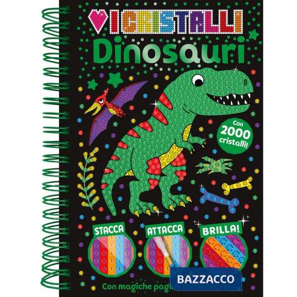 Dinosauri. Amo i cristalli. Ediz. a colori. Ediz. a spirale. Con 2000 cristalli adesivi