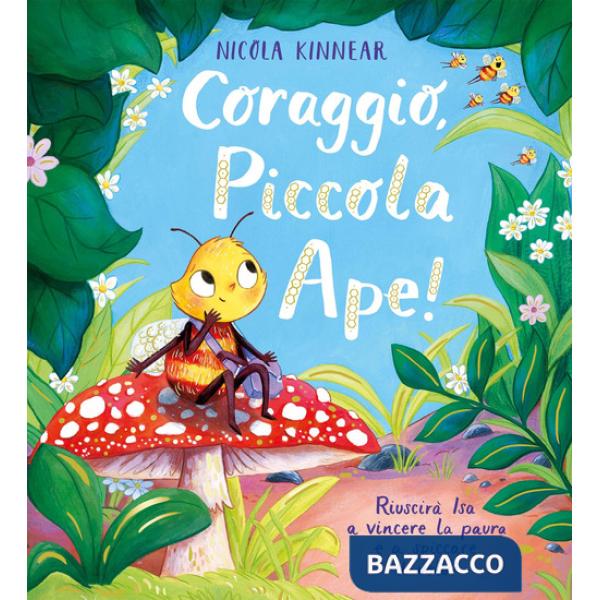 Coraggio, piccola ape! Ediz. a colori
