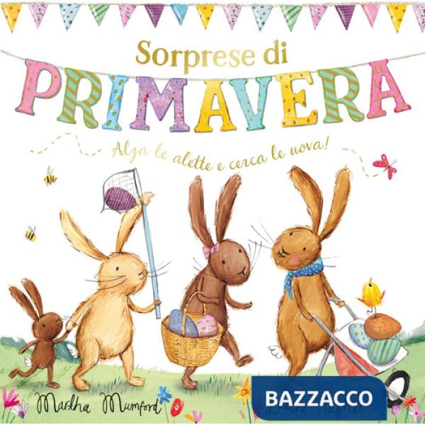 Sorprese di primavera. Con alette da sollevare. Ediz. a colori