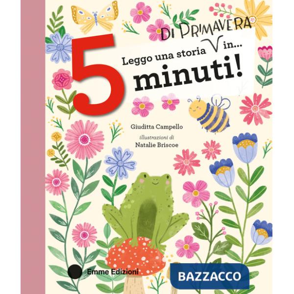 Leggo una storia di primavera in... 5 minuti! Stampatello maiuscolo. Ediz. a colori