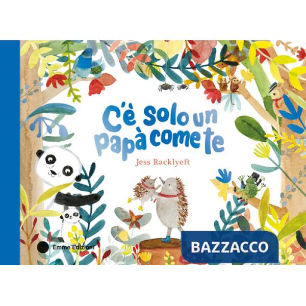 C'è solo un papà come te. Ediz. a colori