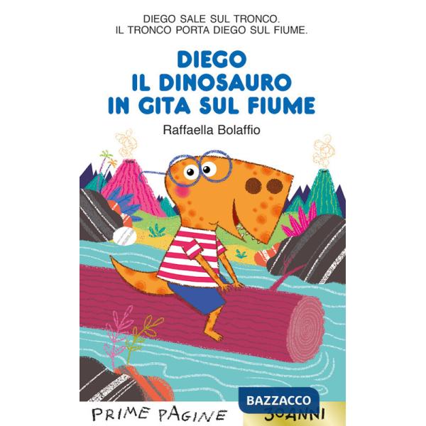 Diego il dinosauro in gita sul fiume. Stampatello maiuscolo. Ediz. a colori