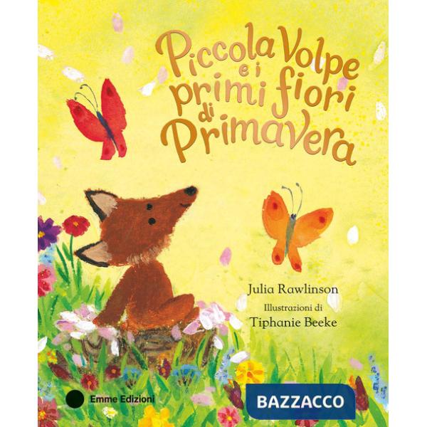Piccola Volpe e i primi fiori di primavera. Ediz. a colori