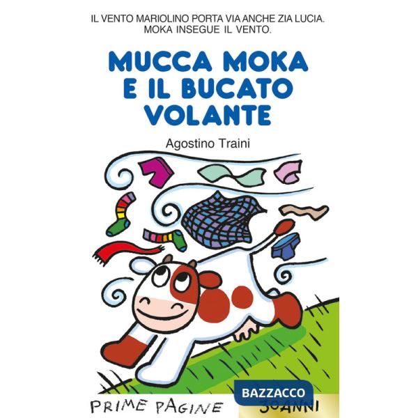 Mucca Moka e il bucato volante. Stampatello maiuscolo. Ediz. a colori