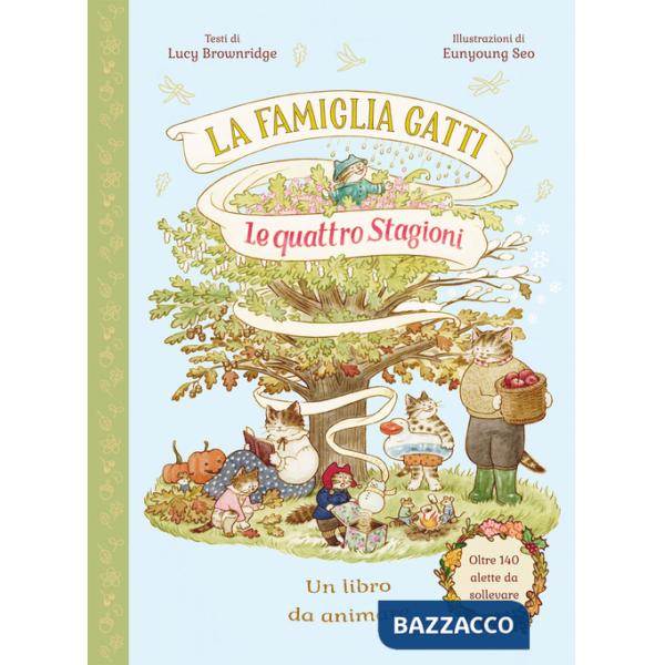 Famiglia Gatti. Le quattro stagioni. Con alette da sollevare. Ediz. a colori (La)