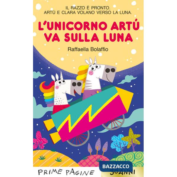 Unicorno Artù va sulla Luna. Stampatello maiuscolo. Ediz. a colori (L')