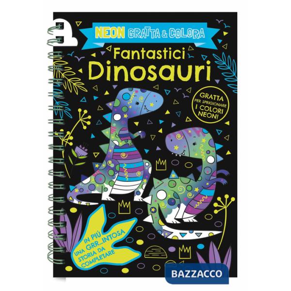 Fantastici dinosauri. Neon gratta e colora. Ediz. a colori. Ediz. a spirale. Con matita di legno